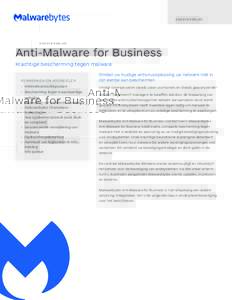 G EG E V E N S B LA D  Anti-Malware for Business Krachtige bescherming tegen malware KENMERKEN EN VOORDELEN