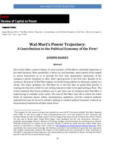 WAL-MART’S POWER TRAJECTORY  Suggested citation: Joseph Baines (2014), ‘Wal-Mart’s Power Trajectory: A Contribution to the Political Economy of the Firm’, Review of Capital as Power, Vol. 1, No. 1, pp.