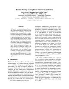 Feature Noising for Log-linear Structured Prediction Sida I. Wang∗, Mengqiu Wang∗, Stefan Wager† , Percy Liang, Christopher D. Manning Department of Computer Science, † Department of Statistics Stanford Universit