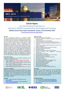 Call for Papers 2014 International Conference on Interactive Mobile Communication Technologies and Learning Mediterranean Palace Hotel, Thessaloniki, Greece, 13-14 November 2014 http://www.imcl-conference.org/imcl2014/