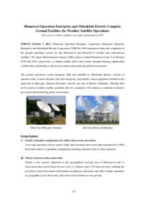 Himawari Operation Enterprise and Mitsubishi Electric Complete Ground Facilities for Weather Satellite Operations First of two weather satellites to be fully operational in 2015 TOKYO, October 7, 2013 –Himawari Operati