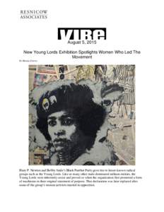 August 5, 2015 New Young Lords Exhibition Spotlights Women Who Led The Movement By Marjua Estevez  Huey P. Newton and Bobby Seale’s Black Panther Party gave rise to lesser-known radical