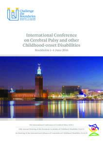 International Conference on Cerebral Palsy and other Childhood-onset Disabilities Stockholm 1–4 June5th International Conference of Cerebral Palsy (ICPC)