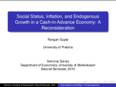 Social Status, Inflation, and Endogenous Growth in a Cash-in-Advance Economy: A Reconsideration Rangan Gupta University of Pretoria