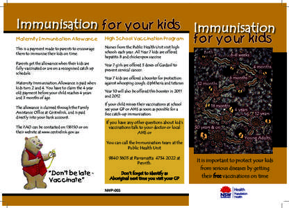 Immunisation for your kids Immunisation for your kids Maternity Immunisation Allowance High School Vaccination Program