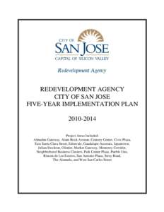REDEVELOPMENT AGENCY CITY OF SAN JOSE FIVE-YEAR IMPLEMENTATION PLANProject Areas Included: Almaden Gateway, Alum Rock Avenue, Century Center, Civic Plaza,