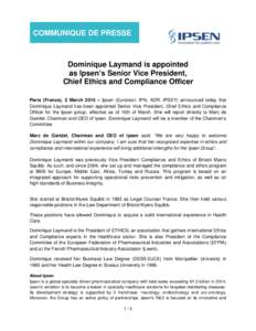 COMMUNIQUE DE PRESSE  Dominique Laymand is appointed as Ipsen’s Senior Vice President, Chief Ethics and Compliance Officer Paris (France), 2 March 2015 – Ipsen (Euronext: IPN; ADR: IPSEY) announced today that