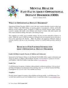 MENTAL HEALTH FAST FACTS ABOUT OPPOSITIONAL DEFIANT DISORDER (ODD) Valerie J. Samuel, Ph.D.  WHAT IS OPPOSITIONAL DEFIANT DISORDER?