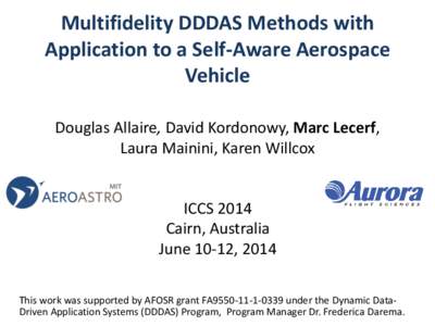 Multifidelity DDDAS Methods with Application to a Self-Aware Aerospace Vehicle Douglas Allaire, David Kordonowy, Marc Lecerf, Laura Mainini, Karen Willcox