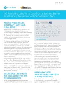 CASE STUDY  IAC Publishing Labs Turns Data from a Business Barrier to a Business Accelerator with Snowflake on AWS ABOUT IAC PUBLISHING LABS: ONE COMPANY—MANY LARGE,