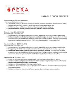 PATRON’S CIRCLE BENEFITS Diamond Patron ($10,000 and above) All of the benefits listed below, plus:  The highest priority for all season subscription renewals, single ticket purchases and special event seating  E