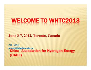 June 3-7, 2012, Toronto, Canada ZQ MAO  China Association for Hydrogen Energy (CAHE)