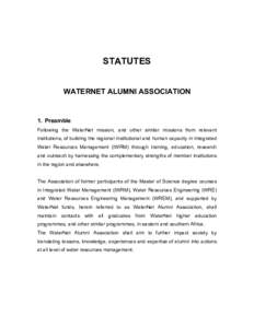 STATUTES WATERNET ALUMNI ASSOCIATION 1. Preamble Following the WaterNet mission, and other similar missions from relevant institutions, of building the regional institutional and human capacity in Integrated