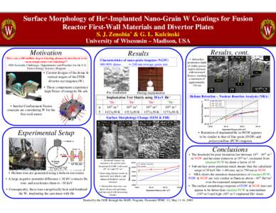 Surface Morphology of He+-Implanted Nano-Grain W Coatings for Fusion Reactor First-Wall Materials and Divertor Plates S. J. Zenobia* & G. L. Kulcinski University of Wisconsin – Madison, USA  Motivation
