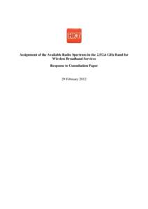 Assignment of the Available Radio Spectrum in theGHz Band for Wireless Broadband Services Response to Consultation Paper 29 February 2012