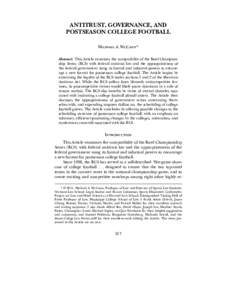 ANTITRUST, GOVERNANCE, AND POSTSEASON COLLEGE FOOTBALL Michael A. McCann* Abstract: This Article examines the compatibility of the Bowl Championship Series (BCS) with federal antitrust law and the appropriateness of the 
