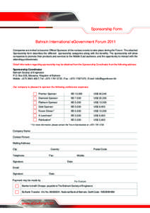 Bahrain International eGovernment Forum 2011 Companies are invited to become Official Sponsors of the various events to take place during the Forum. The attached Sponsorship form describes the different sponsorship categ