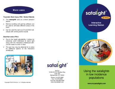 More uses  Traumatic Brain Injury (TBI) / Stroke Patients   The satalight® acts as a direct selection