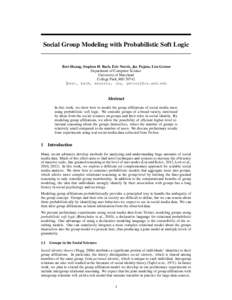 Social Group Modeling with Probabilistic Soft Logic  Bert Huang, Stephen H. Bach, Eric Norris, Jay Pujara, Lise Getoor Department of Computer Science University of Maryland College Park, MD 20742