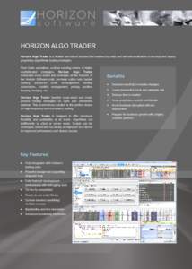 HORIZON ALGO TRADER Horizon Algo Trader is a flexible and robust solution that enables buy-side and sell-side institutions to develop and deploy proprietary algorithmic trading strategies. From basic operations, such as 