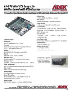 LV-678 Mini ITX Long Life Motherboard with PCI-Express Ideal for Core 2 Quad and Core 2 Duo CPUs, Intel Q35 & ICH9DO Chipsets SPECIFICATIONS Form Factor