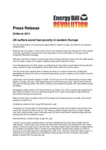 Press Release 28 March 2013 UK suffers worst fuel poverty in western Europe The UK comes bottom of a fuel poverty league table for western Europe, according to new research released today.