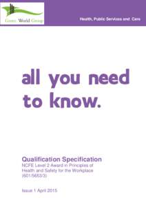 Health, Public Services and Care  Qualification Specification NCFE Level 2 Award in Principles of Health and Safety for the Workplace)