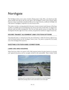 Northgate The Northgate station area is auto-oriented, offering major retail, office, and school uses that attract people from all over the city and region. The Northgate Transit Center already makes the area a major tra