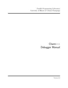 Parallel Programming Laboratory University of Illinois at Urbana-Champaign Charm++ Debugger Manual