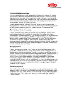 The OmniMark Advantage OmniMark is a proven technology, designed from the ground up to efficiently address the full range of challenges encountered when building enterprise content processing applications. The advantage 