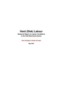Hard (Disk) Labour Research Report on Labour Conditions in the Thai Electronics Sector Irene Schipper & Esther de Haan May 2007