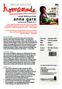 MEDIA RELEASE  ‘Don’t open this book unless you want to feel almost immediately hungry. Anna Gare’s simple but delicious recipes have a habit of doing that to you.’ — Matt Preston ‘If you are not lucky enough