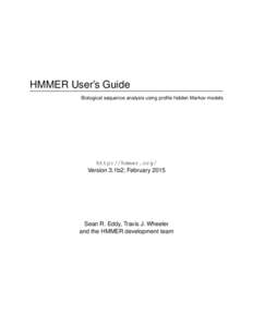 HMMER User’s Guide Biological sequence analysis using profile hidden Markov models http://hmmer.org/ Version 3.1b2; February 2015