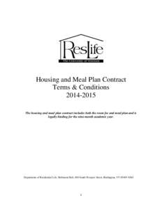 Housing and Meal Plan Contract Terms & Conditions[removed]The housing and meal plan contract includes both the room fee and meal plan and is legally binding for the nine-month academic year.