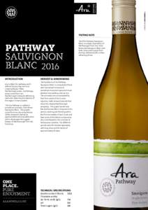 TASTING NOTE The 2016 Pathway Sauvignon Blanc is a classic expression of Marlborough from Ara. Fully flavoured Sauvignon Blanc with lively citrus and tropical fruit