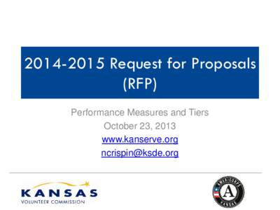 Request for Proposals (RFP) Performance Measures and Tiers October 23, 2013 www.kanserve.org 