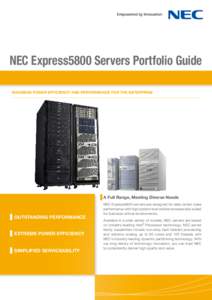 NEC Express5800 Servers Portfolio Guide MAXIMUM POWER EFFICIENCY AND PERFORMANCE FOR THE ENTERPRISE A Full Range, Meeting Diverse Needs  OUTSTANDING PERFORMANCE
