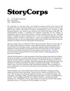 Listen Closely  To: 9/11 Families and Friends From: StoryCorps Date: September 2005 We would like to let you know about a new initiative to preserve stories of the victims of the