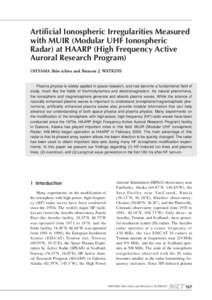 Artificial Ionospheric Irregularities Measured with MUIR (Modular UHF Ionospheric Radar) at HAARP (High Frequency Active Auroral Research Program) OHYAMA Shin-ichiro and Brenton J. WATKINS Plasma physics is widely applie