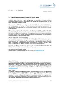 Press Release – NoFredericia, CT Offshore installs first cable on Gode Wind On 8 June 2015, CT Offshore’s Cable Laying Vessel SIA installed the first cable on DONG Energy’s Gode Wind Offshore