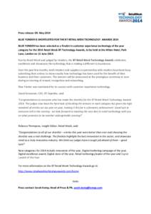 Press release: 09. May 2014 BLUE YONDER IS SHORTLISTED FOR THE BT RETAIL WEEK TECHNOLOGY AWARDS 2014 BLUE YONDER has been selected as a finalist in customer experience technology of the year category for the 2014 Retail 