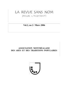 LA REVUE SANS NOM (POUR L’INSTANT) Vol.2, no 2 / Mars 2006 ASSOCIATION MONTRÉALAISE DES ARTS ET DES TRADITIONS POPULAIRES