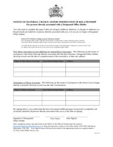 NOTICE OF MATERIAL CHANGE AND/OR TERMINATION OF RELATIONSHIP For persons directly associated with a Designated Office Holder You only need to complete this page if there are changes (additions, deletions, or changes to a