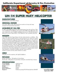 UH-1H SUPER HUEY HELICOPTER MANUFACTURER Bell Helicopters, Fort Worth, Texas ORIGINAL OWNER U.S. Army, 1963 to[removed]The UH-1H was used as a troop and cargo