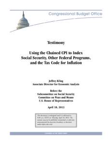 Testimony Using the Chained CPI to Index Social Security, Other Federal Programs, and the Tax Code for Inflation  Jeffrey Kling