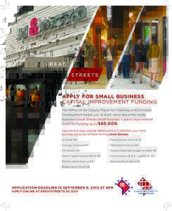 G R E AT STREETS APPLY FOR SMALL BUSINESS CAPITAL IMPROVEMENT FUNDING The Office of the Deputy Mayor for Planning and Economic