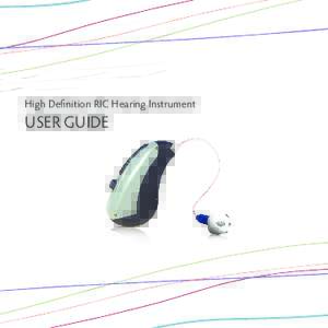 High Definition RIC Hearing Instrument  USER GUIDE CONGRATULATIONS ON YOUR CHOICE OF HEARING SYSTEM!