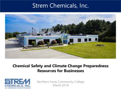 Strem Chemicals, Inc.  Chemical Safety and Climate Change Preparedness Resources for Businesses Northern Essex Community College March 2018