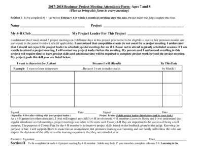 Beginner Project Meeting Attendance Form -Ages 7 and 8 (Plan to bring this form to every meeting) Section I: To be completed by 4-Her before February 1 or within 1 month of enrolling after this date. Project le