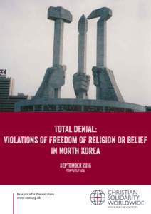 Total denial: violations of freedom of religion or belief in North Korea September 2016 FOR PUBLIC USE